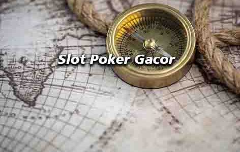 Slot Poker Gacor memberikan hadiah menarik